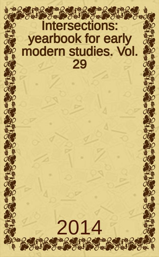 Intersections : yearbook for early modern studies. Vol. 29 : 2013. Transformations of the classics via early modern commentaries = Трансформации произведений античной литературы в комментариях раннего Нового времени