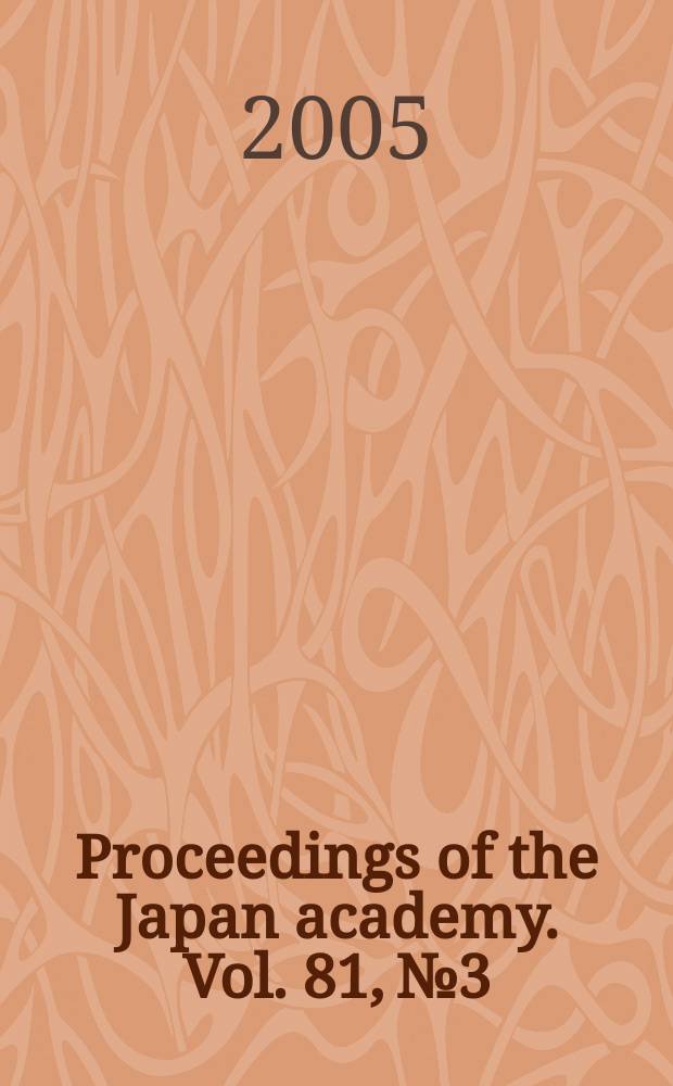 Proceedings of the Japan academy. Vol. 81, № 3