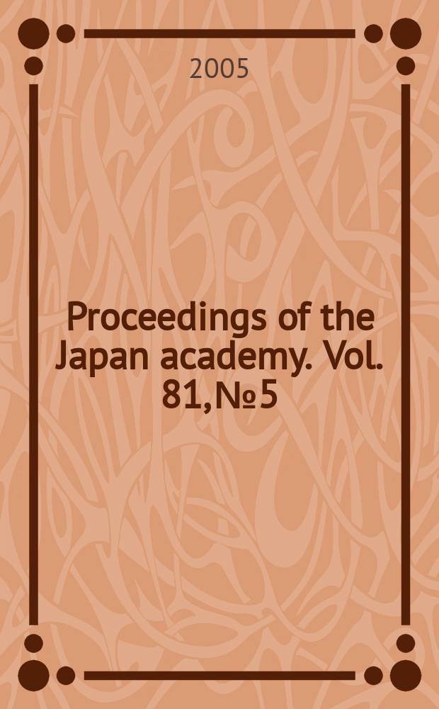 Proceedings of the Japan academy. Vol. 81, № 5