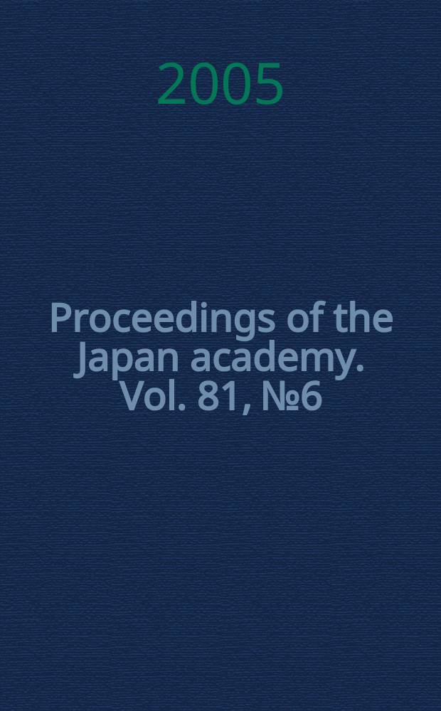 Proceedings of the Japan academy. Vol. 81, № 6