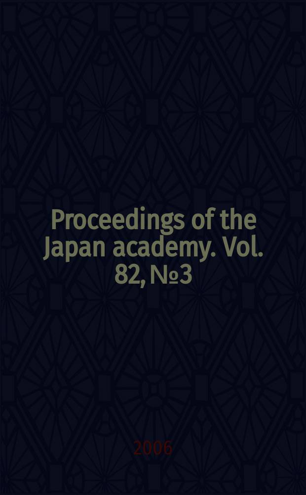 Proceedings of the Japan academy. Vol. 82, № 3
