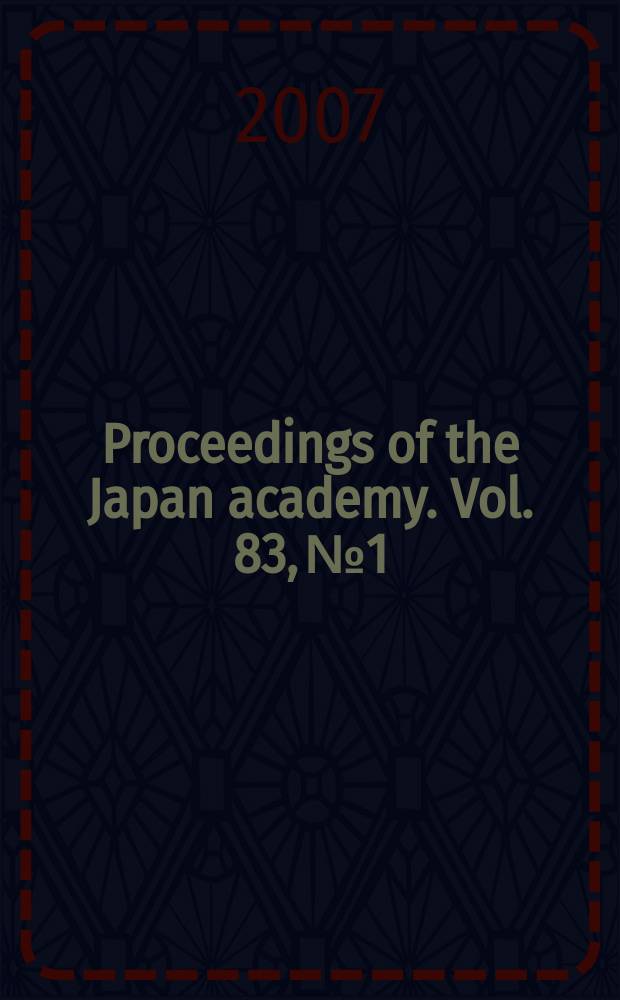 Proceedings of the Japan academy. Vol. 83, № 1