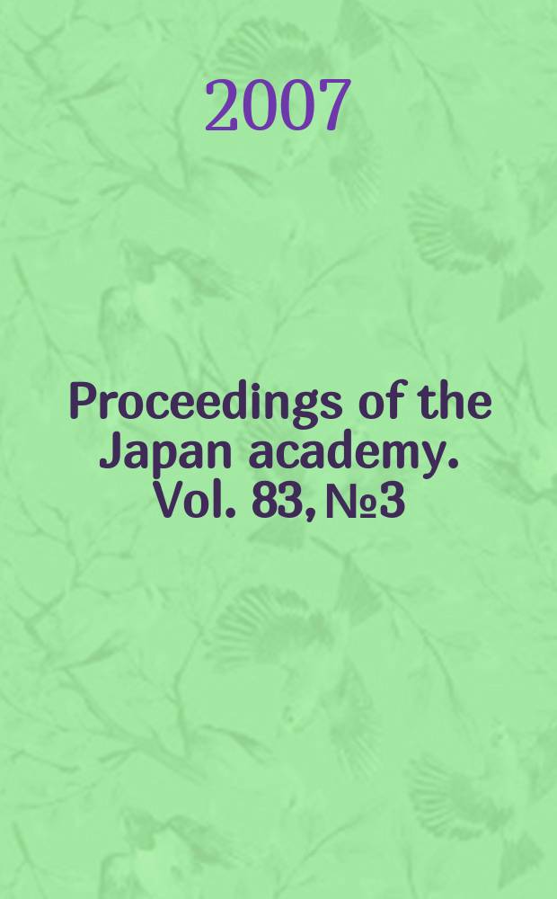 Proceedings of the Japan academy. Vol. 83, № 3