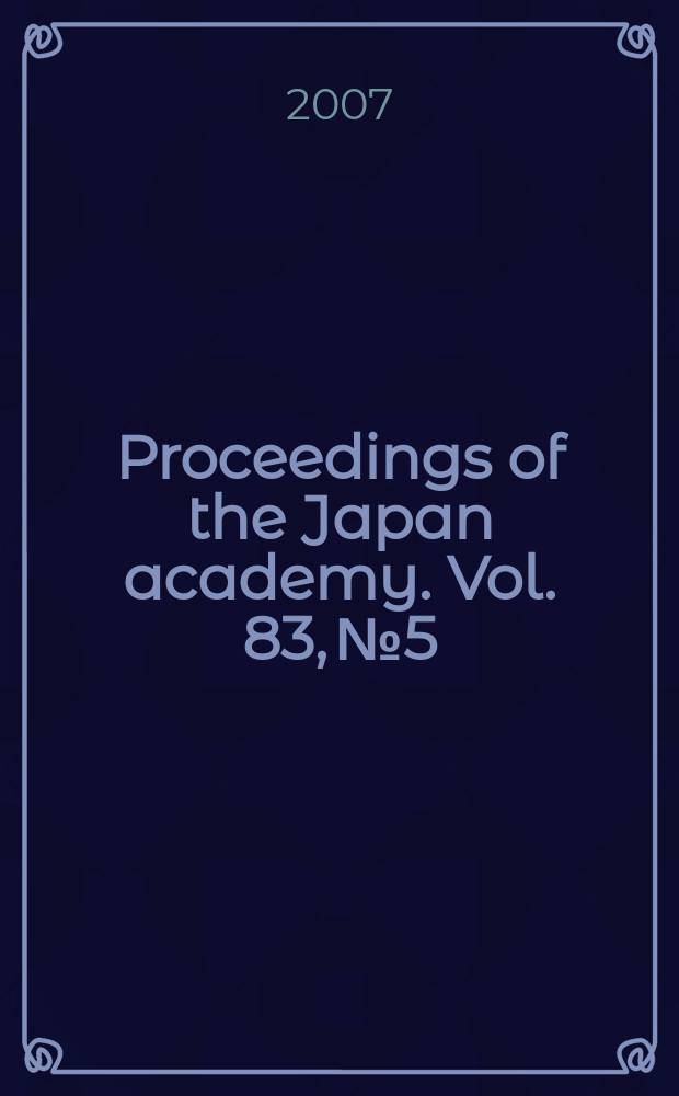Proceedings of the Japan academy. Vol. 83, № 5