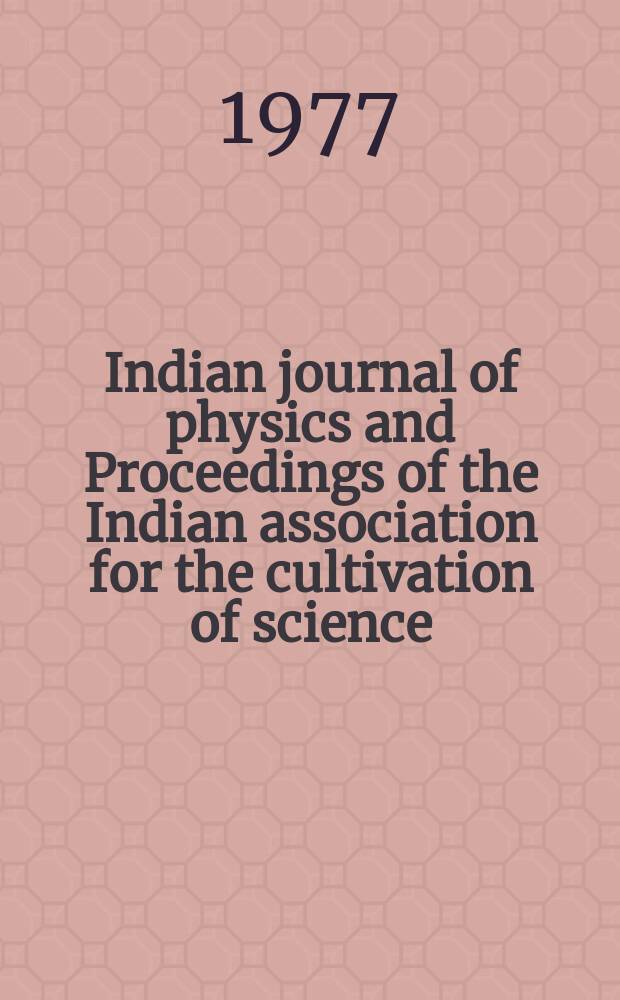 Indian journal of physics and Proceedings of the Indian association for the cultivation of science : Publ. by the Indian assoc. for the cultivation of science in editorial collab. with the Indian physical soc. Vol. 51, № 3 ...Vol. 60, № 3