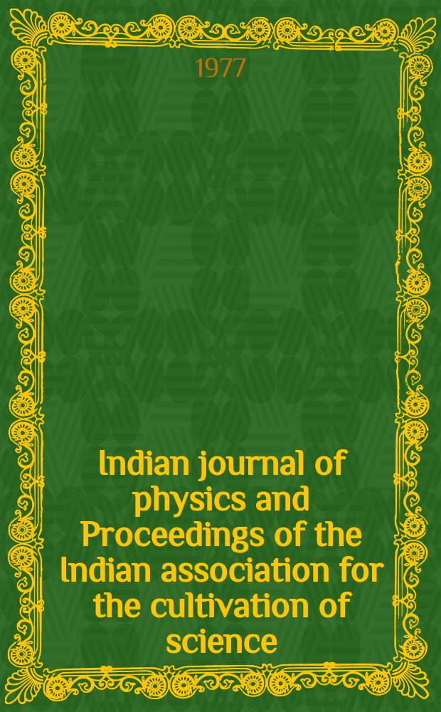 Indian journal of physics and Proceedings of the Indian association for the cultivation of science : Publ. by the Indian assoc. for the cultivation of science in editorial collab. with the Indian physical soc. Vol. 51, № 6 ...Vol. 60, № 6
