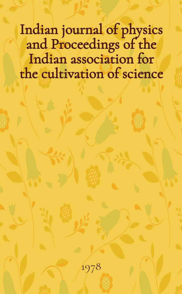 Indian journal of physics and Proceedings of the Indian association for the cultivation of science : Publ. by the Indian assoc. for the cultivation of science in editorial collab. with the Indian physical soc. Vol. 52, № 3 ...Vol. 61, № 3