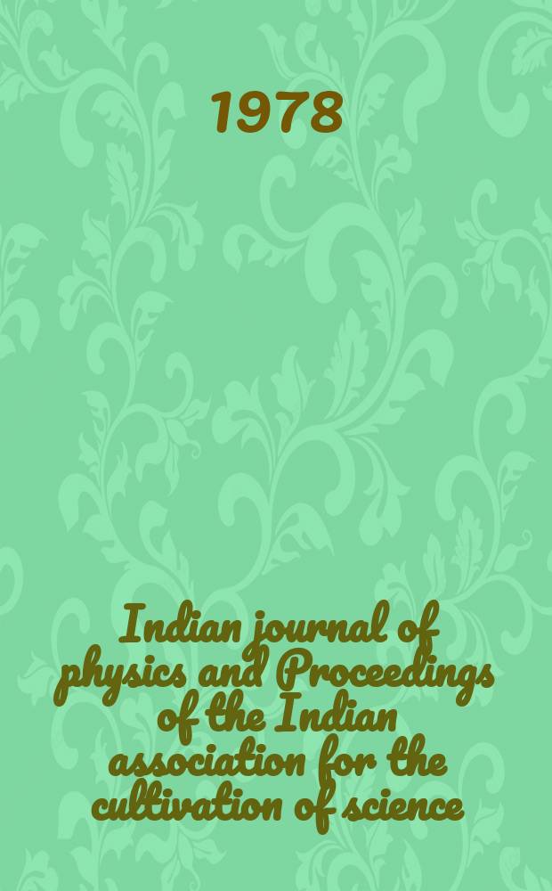 Indian journal of physics and Proceedings of the Indian association for the cultivation of science : Publ. by the Indian assoc. for the cultivation of science in editorial collab. with the Indian physical soc. Vol. 52, № 4 ...Vol. 61, № 4