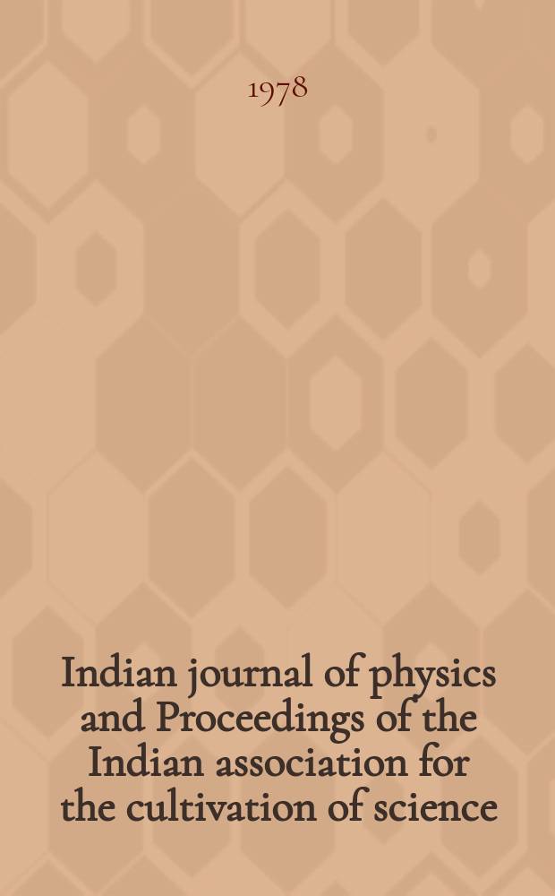 Indian journal of physics and Proceedings of the Indian association for the cultivation of science : Publ. by the Indian assoc. for the cultivation of science in editorial collab. with the Indian physical soc. Vol. 52, № 5 ...Vol. 61, № 5