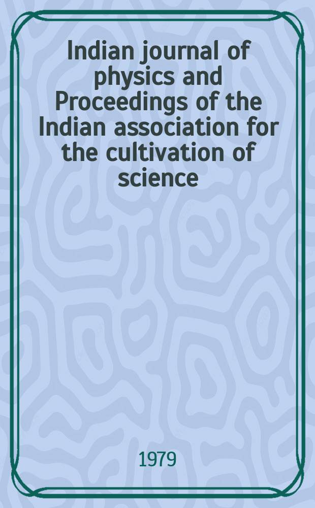 Indian journal of physics and Proceedings of the Indian association for the cultivation of science : Publ. by the Indian assoc. for the cultivation of science in editorial collab. with the Indian physical soc. Vol. 53, № 3 ...Vol. 62 , № 3