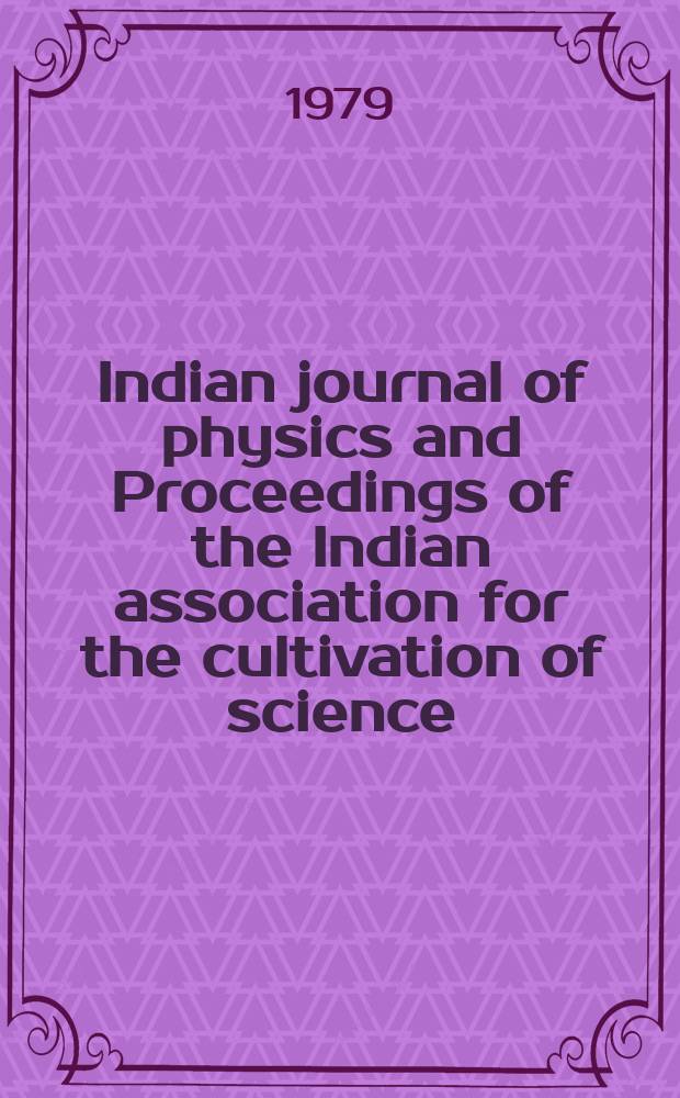 Indian journal of physics and Proceedings of the Indian association for the cultivation of science : Publ. by the Indian assoc. for the cultivation of science in editorial collab. with the Indian physical soc. Vol. 53 ...Vol. 62 , указ.
