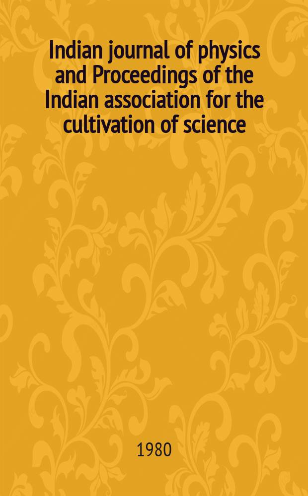 Indian journal of physics and Proceedings of the Indian association for the cultivation of science : Publ. by the Indian assoc. for the cultivation of science in editorial collab. with the Indian physical soc. Vol. 54, № 3 ...Vol. 63, № 3