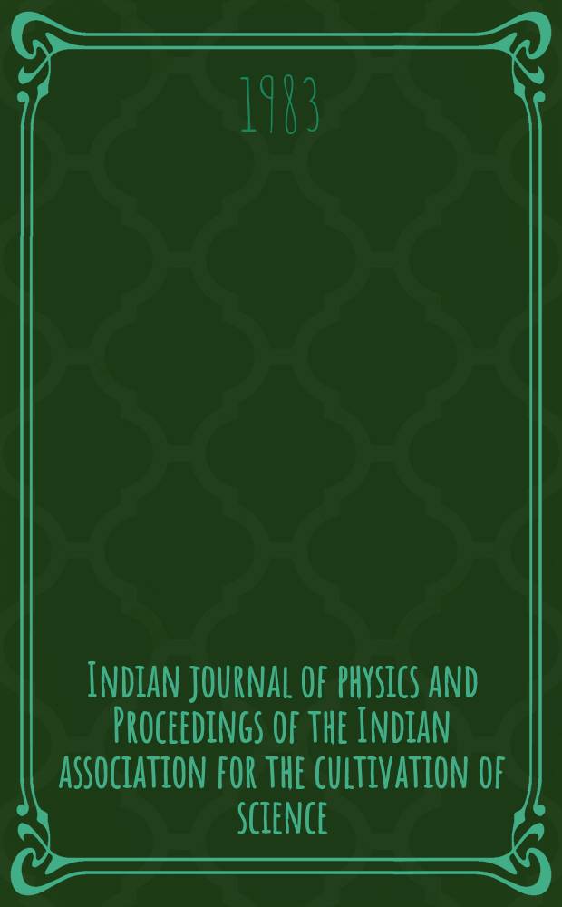 Indian journal of physics and Proceedings of the Indian association for the cultivation of science : Publ. by the Indian assoc. for the cultivation of science in editorial collab. with the Indian physical soc. Vol. 57, № 1 ...Vol. 66, № 1