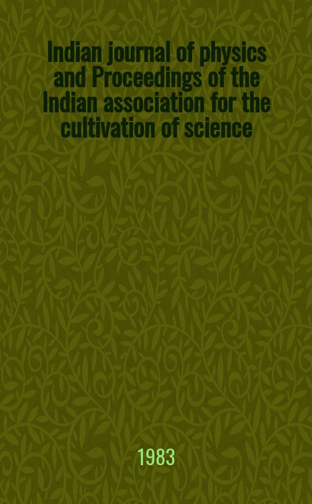 Indian journal of physics and Proceedings of the Indian association for the cultivation of science : Publ. by the Indian assoc. for the cultivation of science in editorial collab. with the Indian physical soc. Vol. 57, № 6 ...Vol. 66, № 6