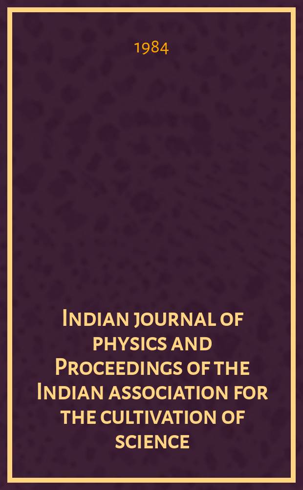 Indian journal of physics and Proceedings of the Indian association for the cultivation of science : Publ. by the Indian assoc. for the cultivation of science in editorial collab. with the Indian physical soc. Vol. 58 ...Vol. 67, указ.