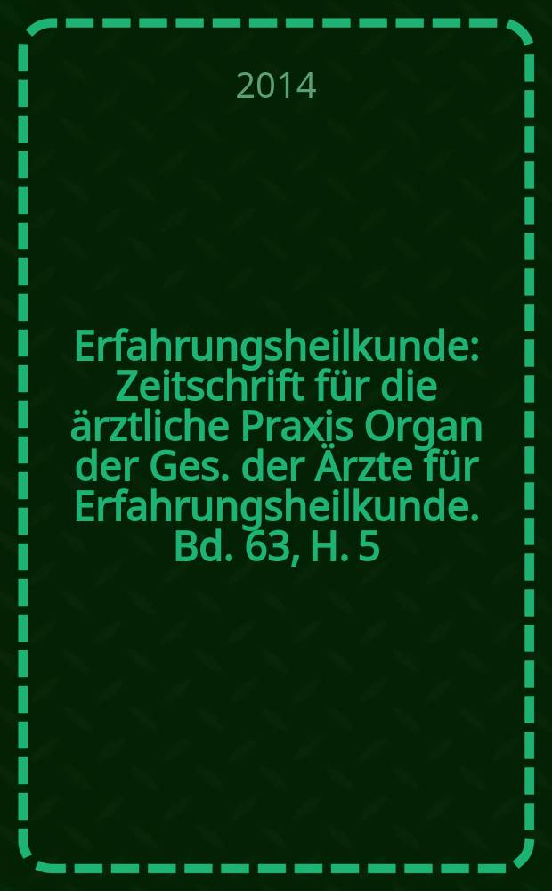 Erfahrungsheilkunde : Zeitschrift für die ärztliche Praxis Organ der Ges. der Ärzte für Erfahrungsheilkunde. Bd. 63, H. 5 : Kopfschmerz und Migräne