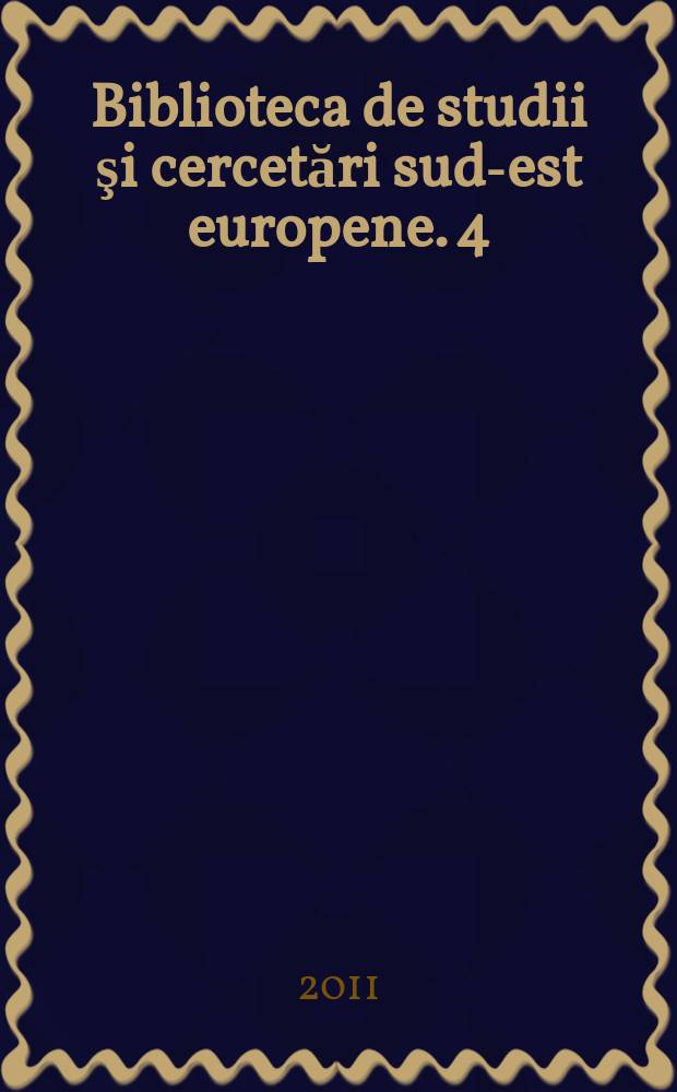 Biblioteca de studii şi cercetări sud-est europene. 4 : Les relations de la Russie avec les roumains et avec le sud-est de l’Europe du XVIII-e au XX-e siècle = Взаимоотношения России с Румынией и странами Юго-Восточной Европы в 18-20 вв.