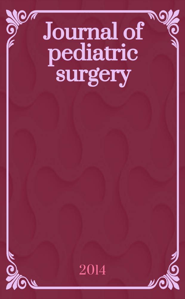 Journal of pediatric surgery : Official journal of surgical sect. of the Amer. acad. of pediatrics, Brit. association of paediatric surgeons, American pediatric surgical association etc. Vol. 49, № 9