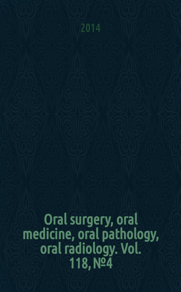 Oral surgery, oral medicine, oral pathology, oral radiology. Vol. 118, № 4