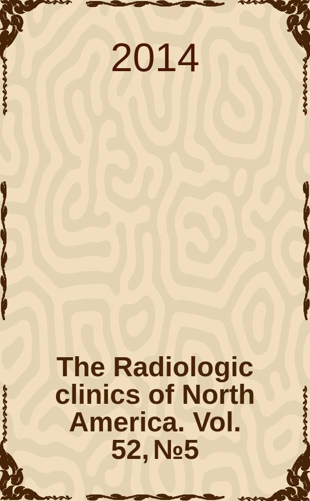 The Radiologic clinics of North America. Vol. 52, № 5 : Iatrogenic conditions of the chest, abdomen, and pelvis = Изображение ятрогенных болезней грудной клетки, брюшной полости и таза.