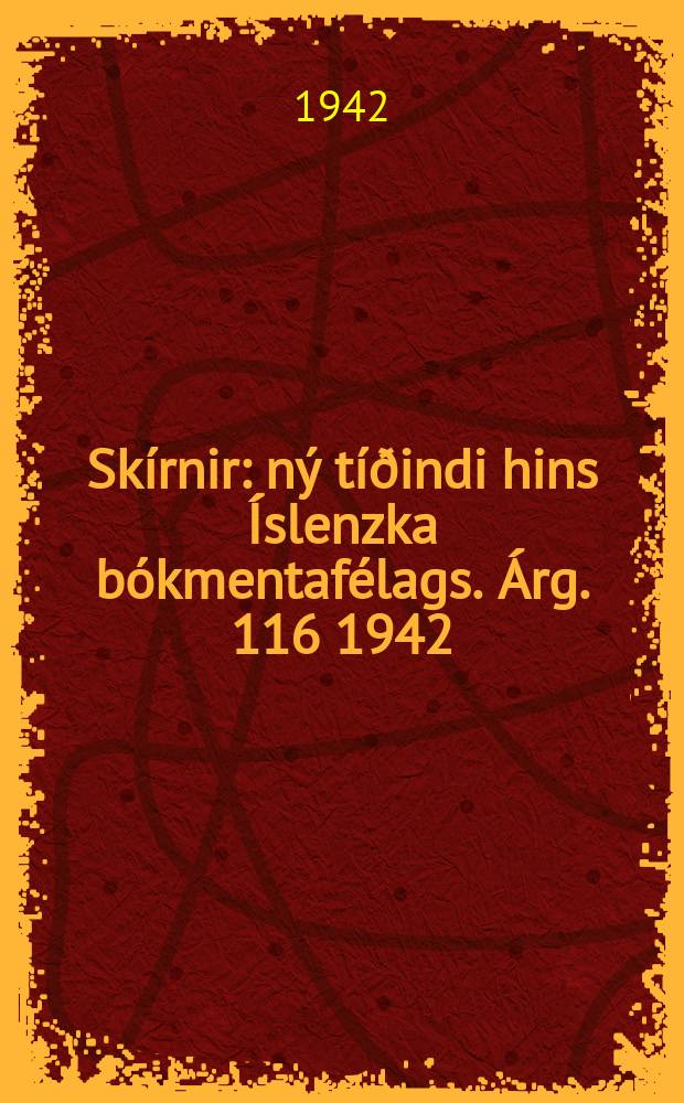 Skírnir : ný tíðindi hins Íslenzka bókmentafélags. Árg. 116 1942