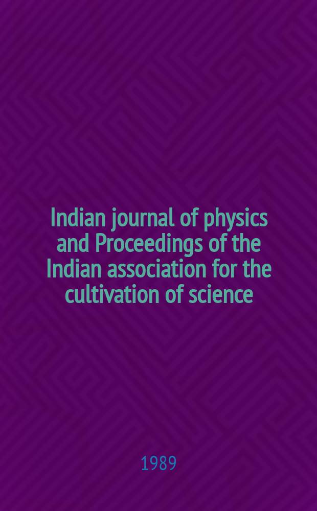 Indian journal of physics and Proceedings of the Indian association for the cultivation of science : Publ. by the Indian assoc. for the cultivation of science in editorial collab. with the Indian physical soc. Vol. 63, № 8 ... Vol. 72, № 8
