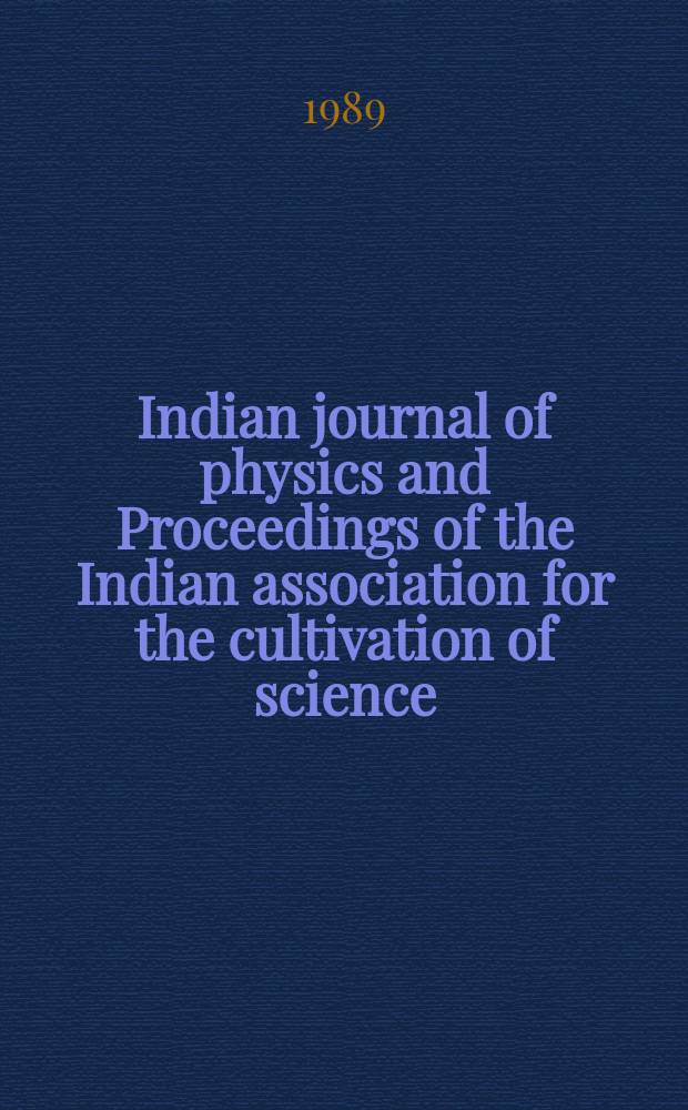 Indian journal of physics and Proceedings of the Indian association for the cultivation of science : Publ. by the Indian assoc. for the cultivation of science in editorial collab. with the Indian physical soc. Vol. 63, № 3 ... Vol. 72, № 3 : Proceedings of the National seminar on physics and applications of new materials