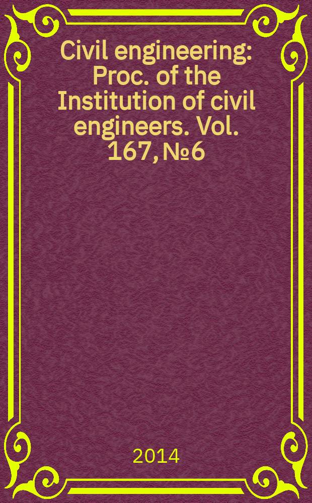 Civil engineering : Proc. of the Institution of civil engineers. Vol. 167, № 6 : London 2012 legacy