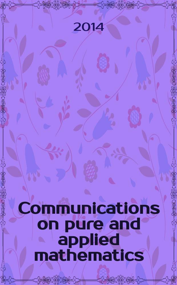 Communications on pure and applied mathematics : A journal iss. quarterly by the Institute for mathematics and mechanics. New York university. Vol. 67, № 9