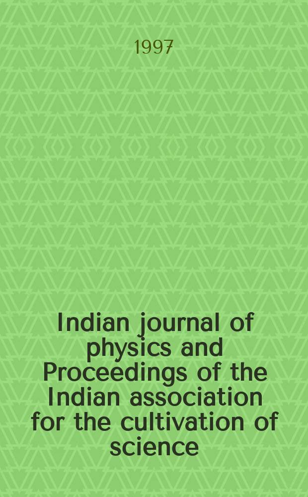 Indian journal of physics and Proceedings of the Indian association for the cultivation of science : Publ. by the Indian assoc. for the cultivation of science in editorial collab. with the Indian physical soc. Vol. 71, № 1 ... Vol. 80, № 1