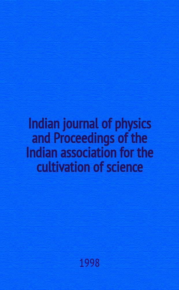 Indian journal of physics and Proceedings of the Indian association for the cultivation of science : Publ. by the Indian assoc. for the cultivation of science in editorial collab. with the Indian physical soc. Vol. 72, № 2 ... Vol. 81, № 2