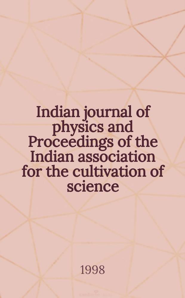 Indian journal of physics and Proceedings of the Indian association for the cultivation of science : Publ. by the Indian assoc. for the cultivation of science in editorial collab. with the Indian physical soc. Vol. 72, № 3 ... Vol. 81, № 3
