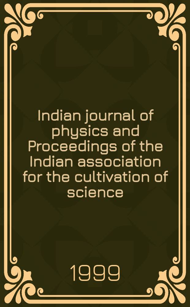 Indian journal of physics and Proceedings of the Indian association for the cultivation of science : Publ. by the Indian assoc. for the cultivation of science in editorial collab. with the Indian physical soc. Vol. 73, № 3 ... Vol. 82, № 3