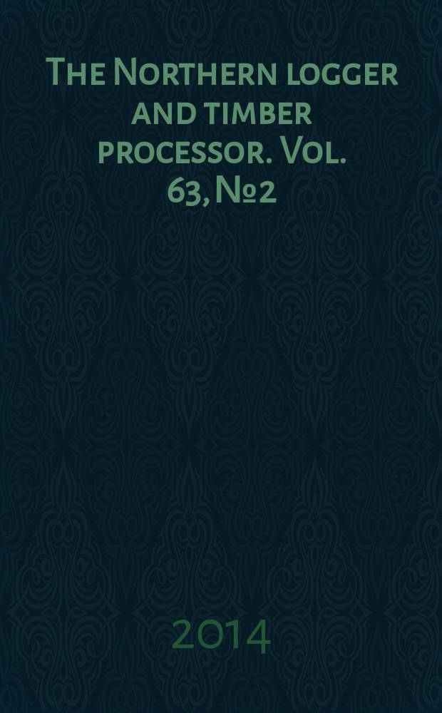 The Northern logger and timber processor. Vol. 63, № 2