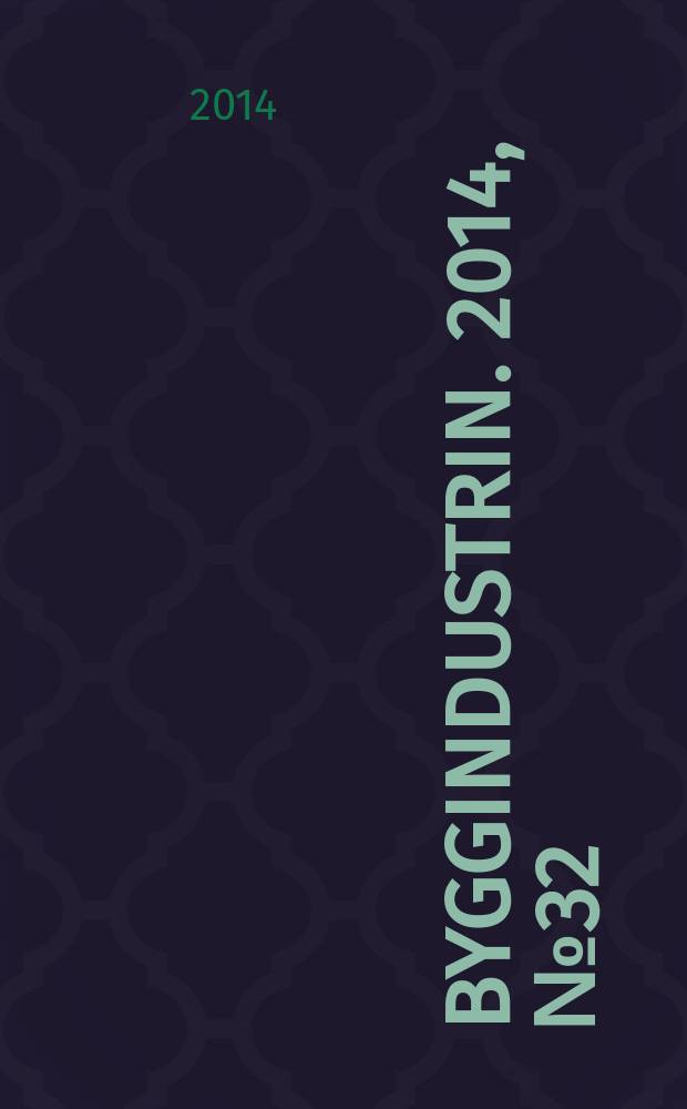 Byggindustrin. 2014, № 32