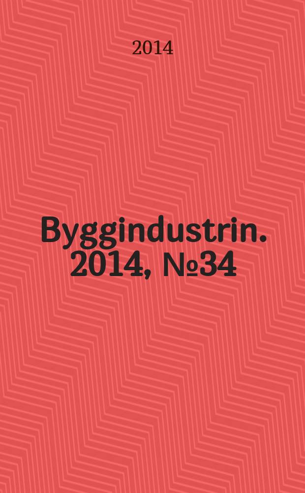 Byggindustrin. 2014, № 34