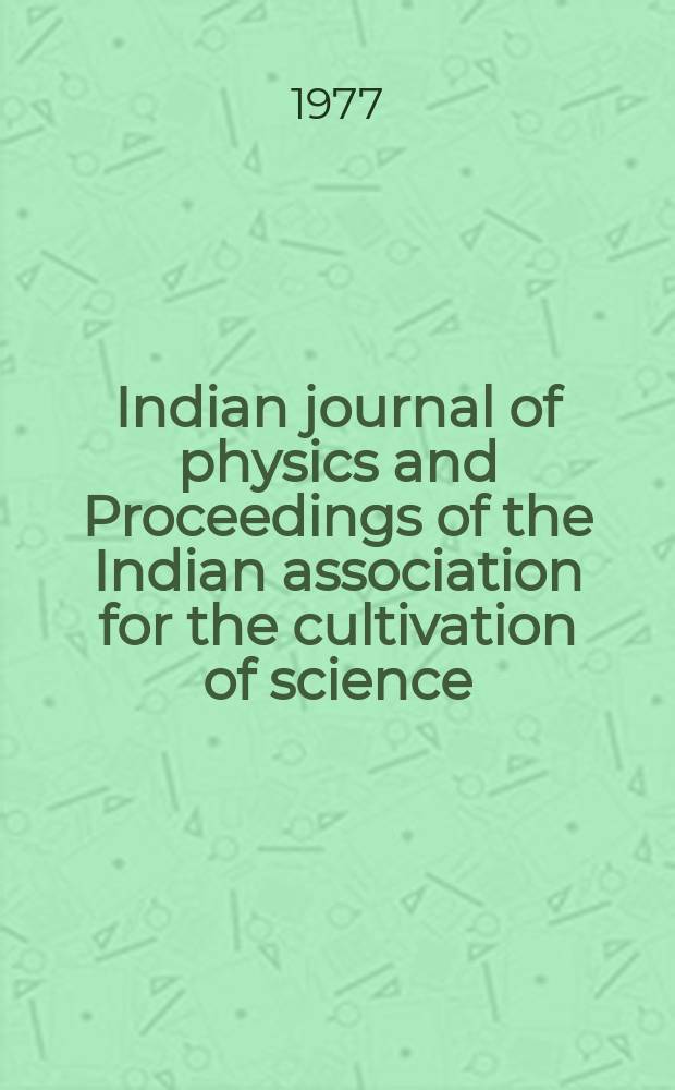 Indian journal of physics and Proceedings of the Indian association for the cultivation of science : Publl. by the Indian assoc. for the culivation of science in editorial collab. with the Indian physical soc. Vol. 51 , № 1... Vol. 60, № 1 : Proceedings of the National symposium on molecular spectroscopy and atomic and molecular collision processes held from July 30 to August 1 1976 on the occasion of the centenary celebrations of the Indian association for the cultivation of science