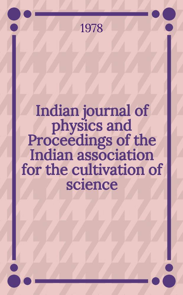 Indian journal of physics and Proceedings of the Indian association for the cultivation of science : Publl. by the Indian assoc. for the culivation of science in editorial collab. with the Indian physical soc. Vol. 52, № 3 ... Vol. 61, № 3