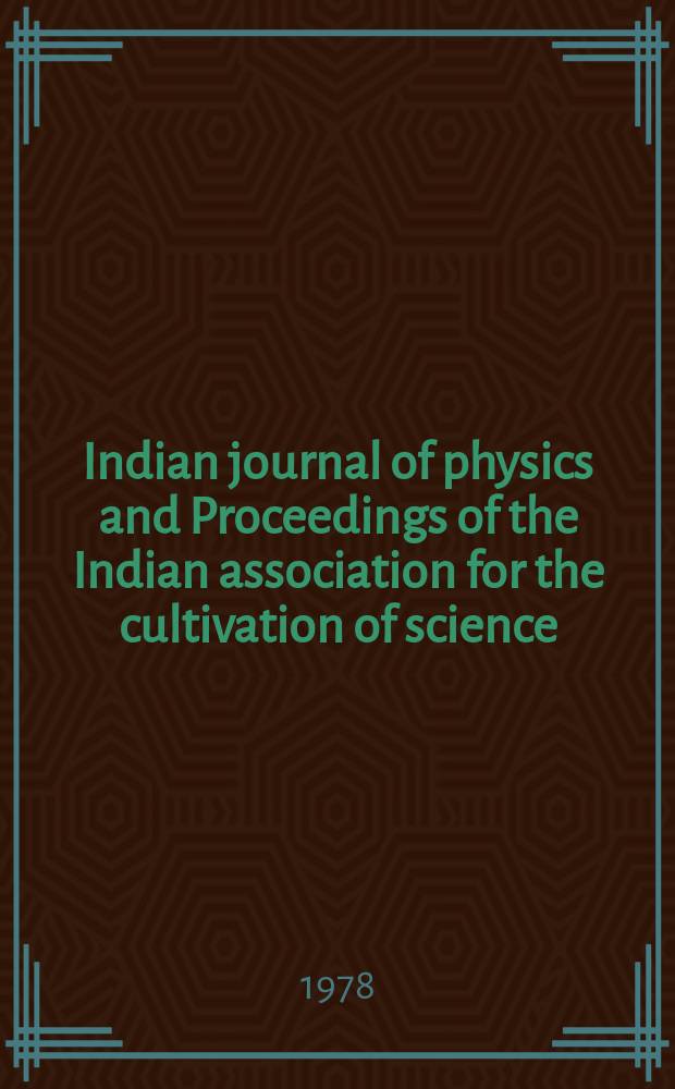 Indian journal of physics and Proceedings of the Indian association for the cultivation of science : Publl. by the Indian assoc. for the culivation of science in editorial collab. with the Indian physical soc. Vol. 52, № 6 ... Vol. 61, № 6