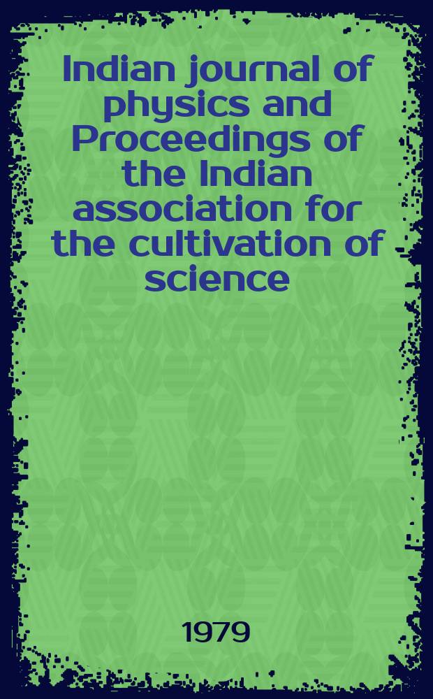 Indian journal of physics and Proceedings of the Indian association for the cultivation of science : Publl. by the Indian assoc. for the culivation of science in editorial collab. with the Indian physical soc. Vol. 53, № 3 ... Vol. 62, № 3