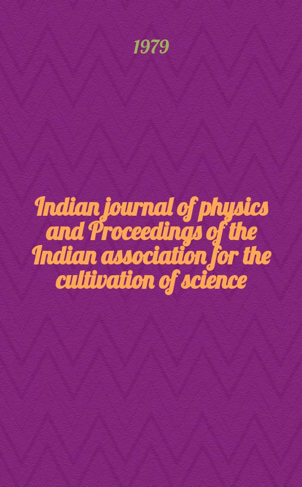Indian journal of physics and Proceedings of the Indian association for the cultivation of science : Publl. by the Indian assoc. for the culivation of science in editorial collab. with the Indian physical soc. Vol. 53, № 6 ... Vol. 62, № 6