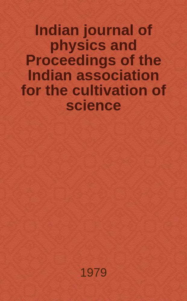Indian journal of physics and Proceedings of the Indian association for the cultivation of science : Publl. by the Indian assoc. for the culivation of science in editorial collab. with the Indian physical soc. Vol. 53 ... Vol. 62, указ.