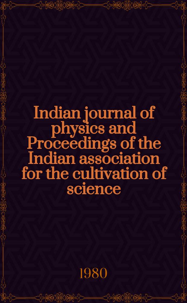 Indian journal of physics and Proceedings of the Indian association for the cultivation of science : Publl. by the Indian assoc. for the culivation of science in editorial collab. with the Indian physical soc. Vol. 54, № 4 ... Vol. 63, № 4