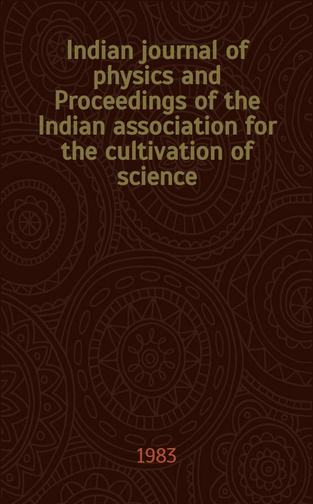 Indian journal of physics and Proceedings of the Indian association for the cultivation of science : Publl. by the Indian assoc. for the culivation of science in editorial collab. with the Indian physical soc. Vol. 57 ... Vol. 66, указ.