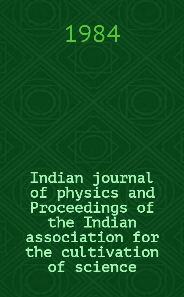 Indian journal of physics and Proceedings of the Indian association for the cultivation of science : Publl. by the Indian assoc. for the culivation of science in editorial collab. with the Indian physical soc. Vol. 58, № 3 ... Vol. 67, № 3