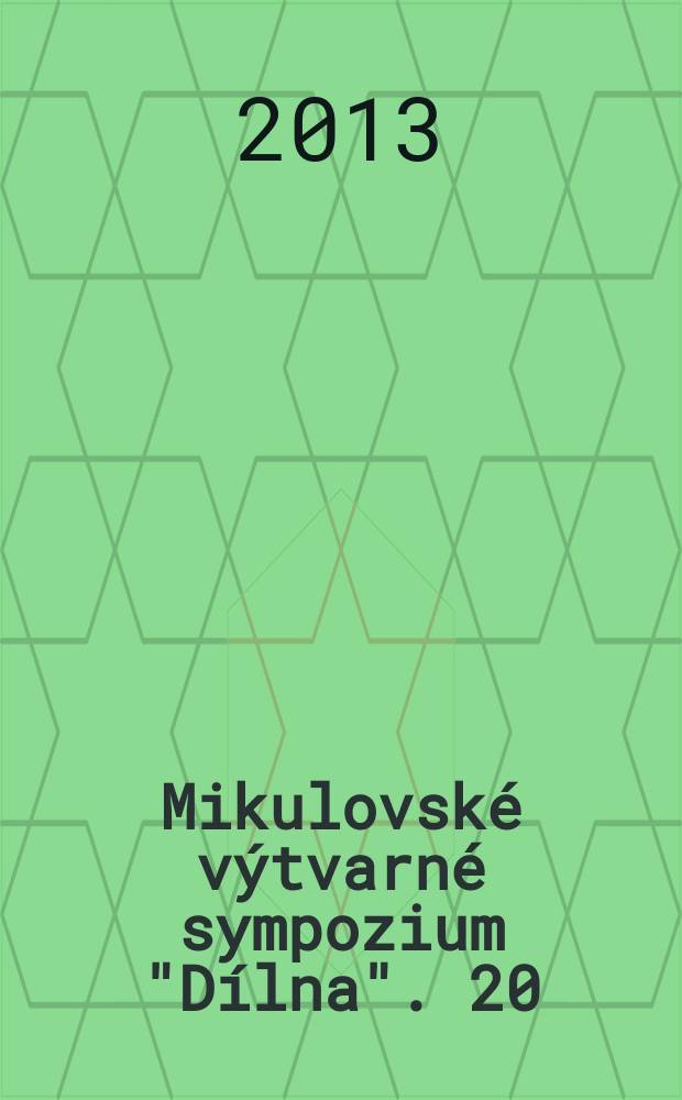 ... Mikulovské výtvarné sympozium "Dílna". 20 : Plošná věc = Суть вещи