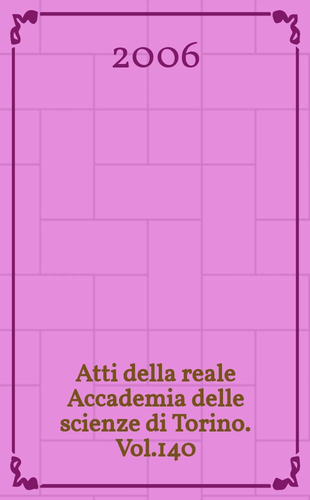 Atti della reale Accademia delle scienze di Torino. Vol.140