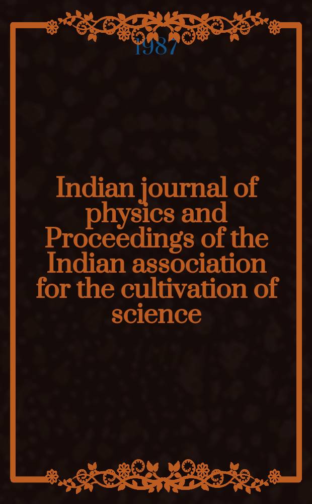 Indian journal of physics and Proceedings of the Indian association for the cultivation of science : Publ. by the Indian assoc. for the cultivation of science in editorial collab. with the Indian physical soc. Vol. 61, № 5 ...Vol. 70, № 5 : Proceedings of the Symposium on crystal growth, Calcutta, 1986