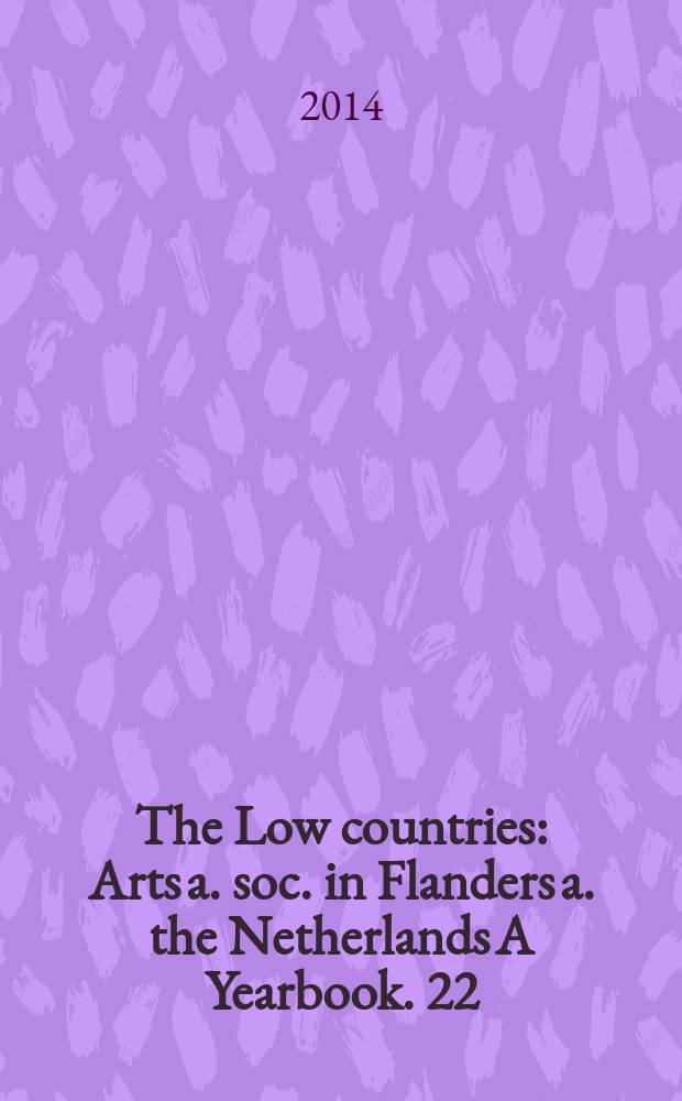 The Low countries : Arts a. soc. in Flanders a. the Netherlands A Yearbook. 22