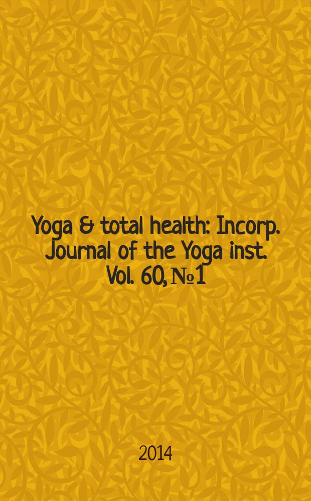 Yoga & total health : Incorp. Journal of the Yoga inst. Vol. 60, № 1